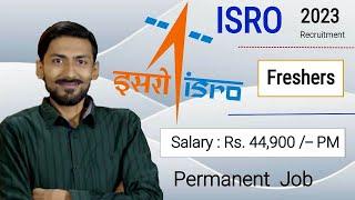 ISRO recruitment 2023  Rs. 44,900/- PM | Permanent Job | Satish Dhawan Space Centre SHAR | Freshers