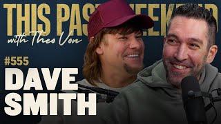 Dave Smith | This Past Weekend w/ Theo Von #555