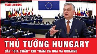 Thủ tướng Orban gây “địa chấn”, Hungary đứng ở “ngã ba đường” trong cuộc xung đột Nga - Ukraine