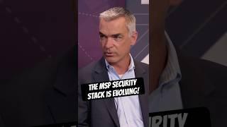The MSP Security Stack Is Evolving!