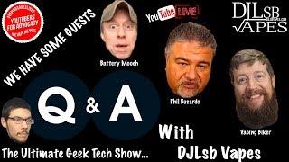 Q&A Live with DJLsb Vapes Ep.6 - With Special Guests for the Ultimate Geek Tech Show
