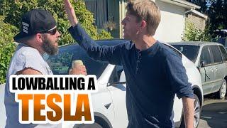 LOWBALLING A TESLA!