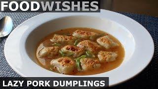 Lazy Pork Dumplings - Easy Soup Dumpling - Food Wishes