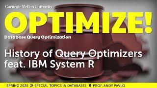 #02 - History of Query Optimizers ft. IBM System R (CMU Optimize!)