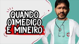 Quando o médico é mineiro