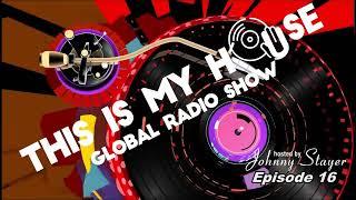 Best of HOUSE & TECH HOUSE 2024 | This Is My House Global Radio Show | EPISODE 16 | Johnny Stayer