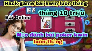 Kwin : Cách Chơi Game Bài Poker Kwin, Iwin, Twin Luôn Thắng Cho Người Mới 2023