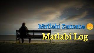 Matlabi Duniya  Fake People Shayari Status 2020 | So Sad Status | Broken Heart Status | MZ Edit