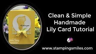 Clean and Simple Handmade Lily Cards with Stampin' Up! Lasting Lily