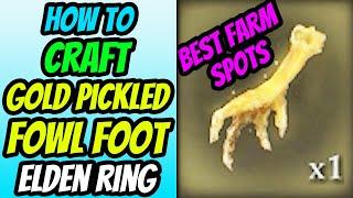 How To Craft Gold Pickled Fowl Foot and Crafting Recipe Item's Best Farm Locations in Elden Ring