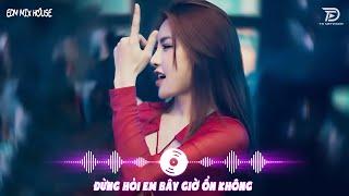 Đừng Hỏi Em Ổn Không EDM Remix (1 Hour) Giá Như Đời Làm Gì Có Giá Như Hot TikTok 2024
