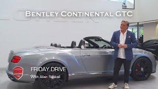 Friday Drive - Bentley Continental GTC