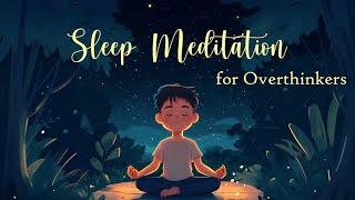 Sleep Meditation for Overthinkers (Male Voice)