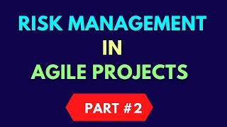 Part #2 | Risk Management in Agile | How to control Risk in agile projects? | Agile Risk Management