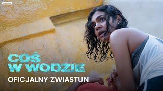 COŚ W WODZIE | Oficjalny zwiastun | Kino Świat