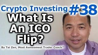 Crypto Investing #38 - What is an ICO (Initial Coin Offerring) Flip? - By Tai Zen