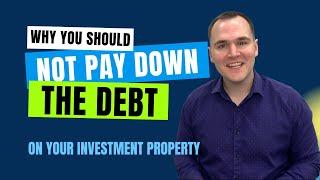 Why you should NOT pay down your investment property!