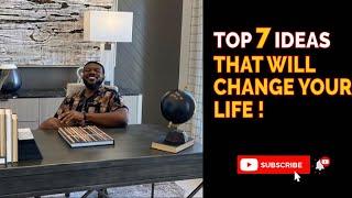 Top 7 Ideas That Will Change Your Life | 7 Life Changing Ideas | How to Change Your Life