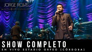 Jorge Rojas - Show Completo | En Vivo Estadio Orfeo Córdoba