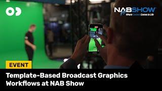 Template-Based Broadcast Graphics Workflows at NAB Show!