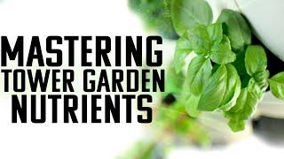 How To Master Your Tower Garden Nutrients | WHEN DO I ADD NUTRIENTS TO MY TOWER GARDEN?