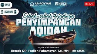  [LIVE] Sebab-Sebab Terjadinya Penyimpangan Aqidah | Ustadz DR. Fadlan Fahamsyah, Lc. MHI حفظه الله