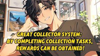 Great Collector System: By completing collection tasks, rewards can be obtained!