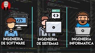 INGENIERÍA DE SOFTWARE vs INGENIERÍA DE SISTEMAS vs INGENIERÍA INFORMÁTICA