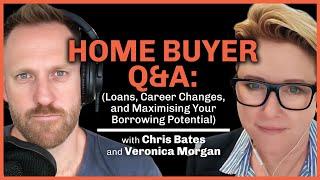 Home Buyer Q&A: Loans, Career Changes, and Maximising Your Borrowing Potential