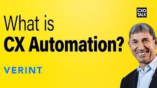 What is CX Automation? With Verint CEO Dan Bodner | CXOTalk #855