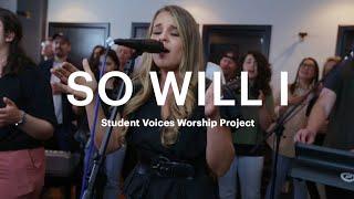 So Will I (1 billion x) - Becky Muenzenberger || Student Voices Worship Project