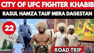 Mera Dagestan | Place Of Rasul Hamza Tauf | UFC Fighter Khabib | Road Trip EP 22 | UAE To RUSSIA 