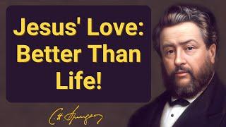 Jesus' Love: Better Than Life! | Charles Spurgeon | Devotional | "Morning & Evening: Daily Readings"