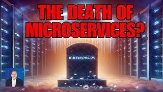 The Death of Microservices?