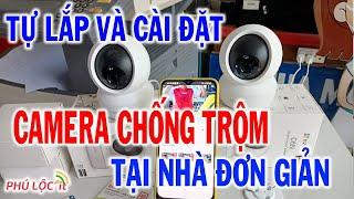 Hướng dẫn tự lắp và cài đặt Camera chống trộm đơn giản.