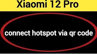 How to connect hotspot via QR code, Xiaomi 12 Pro wireless internet connect kaise karen