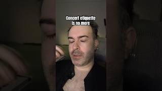 Concert etiquette is no more