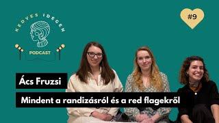 #9 Mindent a randizásról és a red flagekről Ács Fruzsi humoristával