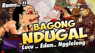 BAGONG NDUGAL .. LUCU RAME EDAN NGGLELENG. JOSS TENAN // KI SENO NUGROHO