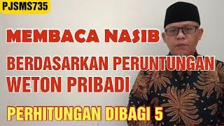 Membaca Nasib Berdasarkan Peruntungan Weton Pribadi | Perhitungan Dibagi 5 | PJSMS735