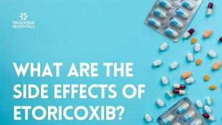 What are the side effects of Etoricoxib?