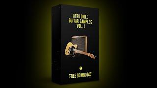 FREE AFRODRILL GUITAR LOOPS | AFRO DRILL & MELODIC DRILL SAMPLE PACK VOL. 1 FREE DOWNLOAD 2022