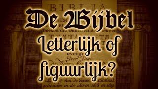 De Bijbel - letterlijk of figuurlijk? (Verklaring uit de oude Statenvertaling!)