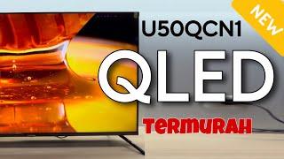 Unboxing & Review Changhong QLED U50QCN1 || Gambar Hebat Harga Hemat‼️