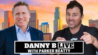 WHAT IT TAKES TO BE A MILLION DOLLAR REAL ESTATE AGENT - With Parker Beatty (#DannyBLive Ep. 9)