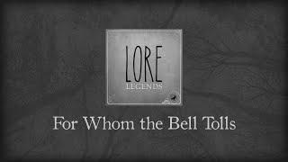 Legends: For Whom the Bell Tolls