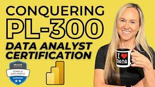 Conquering PL-300: Power BI Data Analyst Certification  [Full Course]