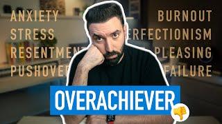 The Downsides of Being an Overachiever