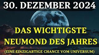 ACHTUNG! 30. Dezember 2024! DER FINALE NEUMOND WIRD ALLES VERÄNDERN!