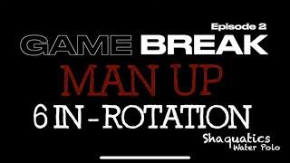 Man Up/Exclusion Positions and 6 IN: Game Break, Episode 2